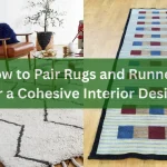 How to Pair Rugs and Runners for a Cohesive Interior Design Rugs And Runners